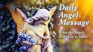 Your Daily Angel Message - A Little Angel Message &mdash; What the Angels Want You to Know Today ✨