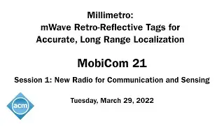 MobiCom 21 - Millimetro: mmWave Retro-Reflective Tags for Accurate, Long Range Localization