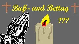Bu&szlig;- und Bettag - einfach erkl&auml;rt