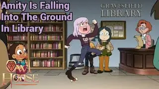 Amity Is Falling Into The Ground In Library | The Owl House (S3 EP1)