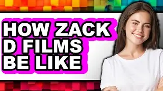 How Zack D Films Be Like - Easy Guide