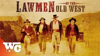 Lawmen of the Old West | S01E05: Good VS Evil | Full Western Documentary | WC