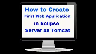 How to create Web application in eclipse first time by using Tomcat Server