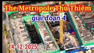 Cập nhật h&igrave;nh ảnh mới nhất của dự &aacute;n The Metropole Thủ Thi&ecirc;m giai đoạn 4 ng&agrave;y 14-12-2025 #congtrinh