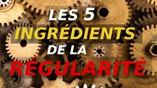 Comment &ecirc;tre r&eacute;gulier ? Les 5 ingr&eacute;dients de la r&eacute;gularit&eacute; #0303
