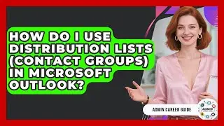 How Do I Use Distribution Lists (Contact Groups) In Microsoft Outlook? - Admin Career Guide