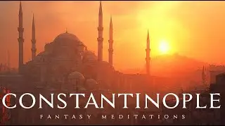 Constantinople &ndash; Epic Byzantine City Music for Writing, Study & DnD