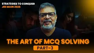 The art of MCQ solving part-3  | Strategies to Conquer JEE Main 2026 | JEE by Sanjay Sir