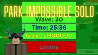 Park Impossible SOLO In Clockwork Factory Update // Adventure Tower Defense