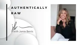 45. The Importance Of Giving Yourself Permission | Authentically Raw with Jamie Berris