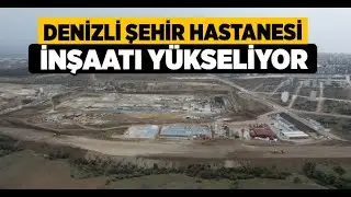 Denizli Şehir Hastanesi İnşaatı Yükseliyor - Denizli Haberleri - HABERDENİZLİ.COM