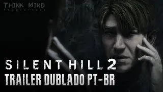 Silent Hill 2 Remake Trailer de Revela&ccedil;&atilde;o Dublado PT-BR  - Think Mind