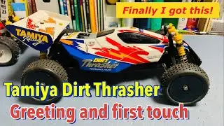 Tamiya Dirt Thrasher Greeting and first touch