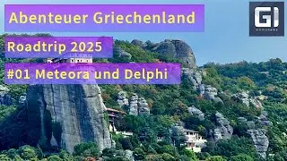 Abenteuer Griechenland - Roadtrip 2025 #01 Kl&ouml;ster von Meteora, und Delphi - Anfahrt zum Peleponnes