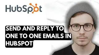 How To Send And Reply To One To One Emails In Hubspot [2026 Guide]