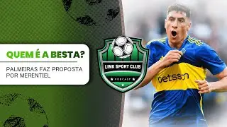PALMEIRAS FAZ OFERTA POR MERENTIEL | LINK SPORT CLUB PODCAST CORTES