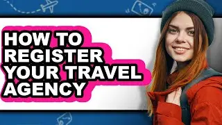How to Register Your Travel Agency (updated)
