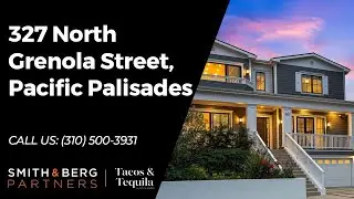 327 North Grenola Street, Pacific Palisades | Smith & Berg Partners