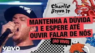 Mantenha a D&uacute;vida e Espere At&eacute; Ouvir Falar de N&oacute;s (Ao Vivo - Chegou Quem Faltava)