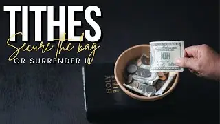 Ep 4: Tithing: Secure the bag...or surrender it!