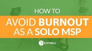 How to Avoid Burnout as a Solo MSP | Technibble