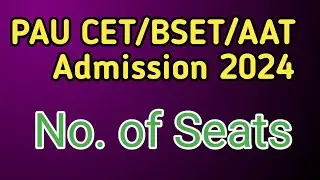 PAU ludhiana CET/BSET/AAT  Number of seats| PAU seats| PAU admission 2024