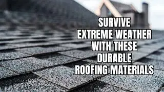 Survive Extreme Weather with These Durable Roofing Materials l MechMinds Hub