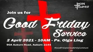 Hope & Harvest-GOOD FRIDAY Service 02/04/21 - Ps.Olga Ling