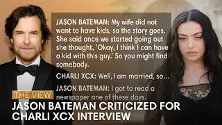 Jason Bateman Criticized for Charli XCX Interview | The View
