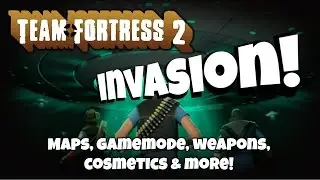 Обновление &laquo;Вторжение&raquo; в TF2: новые карты, игровой режим, косметические предметы и многое другое!