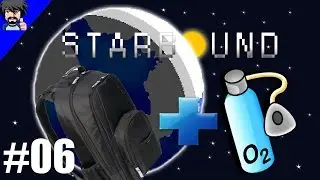 [Episode 6] Starbound |  BREATHING BACKPACK