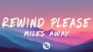 Miles Away - Rewind Please (Lyrics)