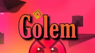 &ldquo;Golem&rdquo; by Lyriaki | Insane | Geometry Dash 2.2