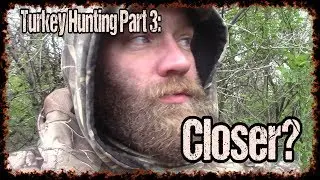 Turkey Hunting 2019, Part 3: Closer?