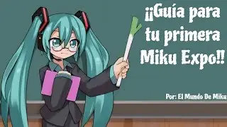 Pequeña guía para tu primera Miku Expo basada en mi experiencia | El Mundo De Miku