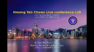 HMONG TEB CHAWS CONFERENCE CALL - LIVE