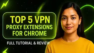 Top 5 VPN Proxy Extensions for Chrome | Full Tutorial & Review 🚀