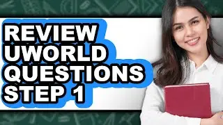 How to Review Uworld Questions Step 1 (full Guide)