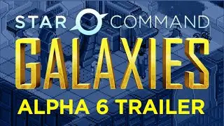 Star Command Galaxies Alpha 6 Release Trailer