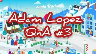 Adam Lopez Q&A Part 3
