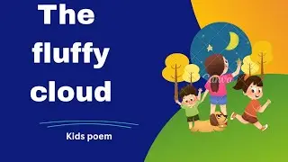 fluffy clouds kids bedtimes song | fluffy clouds..best poem for kids