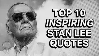Top 10 Inspiring Stan Lee Quotes! | Stan Lee Presents