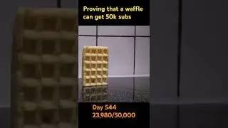 Proving that a waffle can get 50k subs day 544