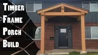 Building a Douglas Fir Timber Frame Porch Entryway