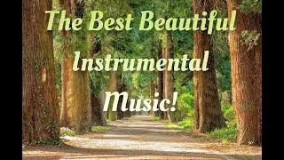 Уникальная Изумительная Расслабляющая Инструментальная Музыка! Unique, amazing instrumental music!