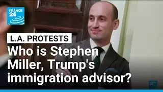 Who Is Stephen Miller, key advisor behind Trump's immigration agenda? &bull; FRANCE 24 English