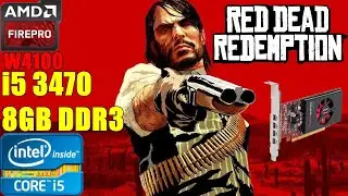 Red Dead Redemption - Core i5 3470 + AMD FirePro W4100 2GB - Benchmark Test | Soul Z Gaming