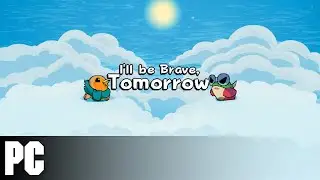 I'll Be Brave, Tomorrow (2024) // First Level // PC Gameplay