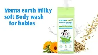 Mama earth Milky soft Body wash for babies Review| With Milk Oats and calendula