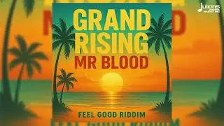 Mr. Blood - Grand Rising (Feel Good Riddim) | Soca 2025 | Crop Over